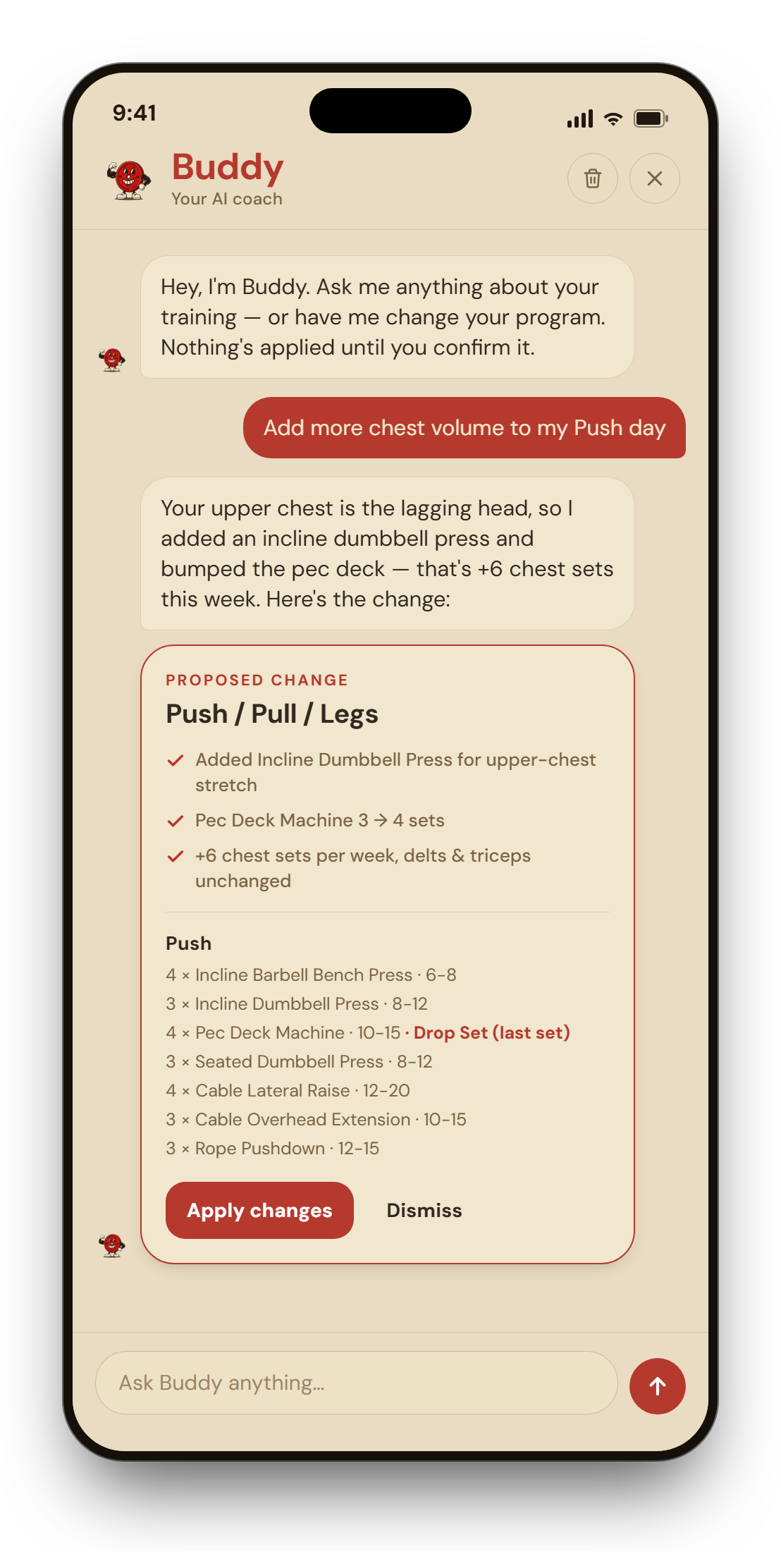 The Buddy AI chat screen: Buddy proposes a program change in a Proposed change card titled Push / Pull / Legs, listing added exercises and extra chest sets, with Apply changes and Dismiss buttons.